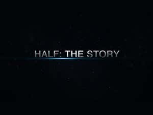 Half: The Story