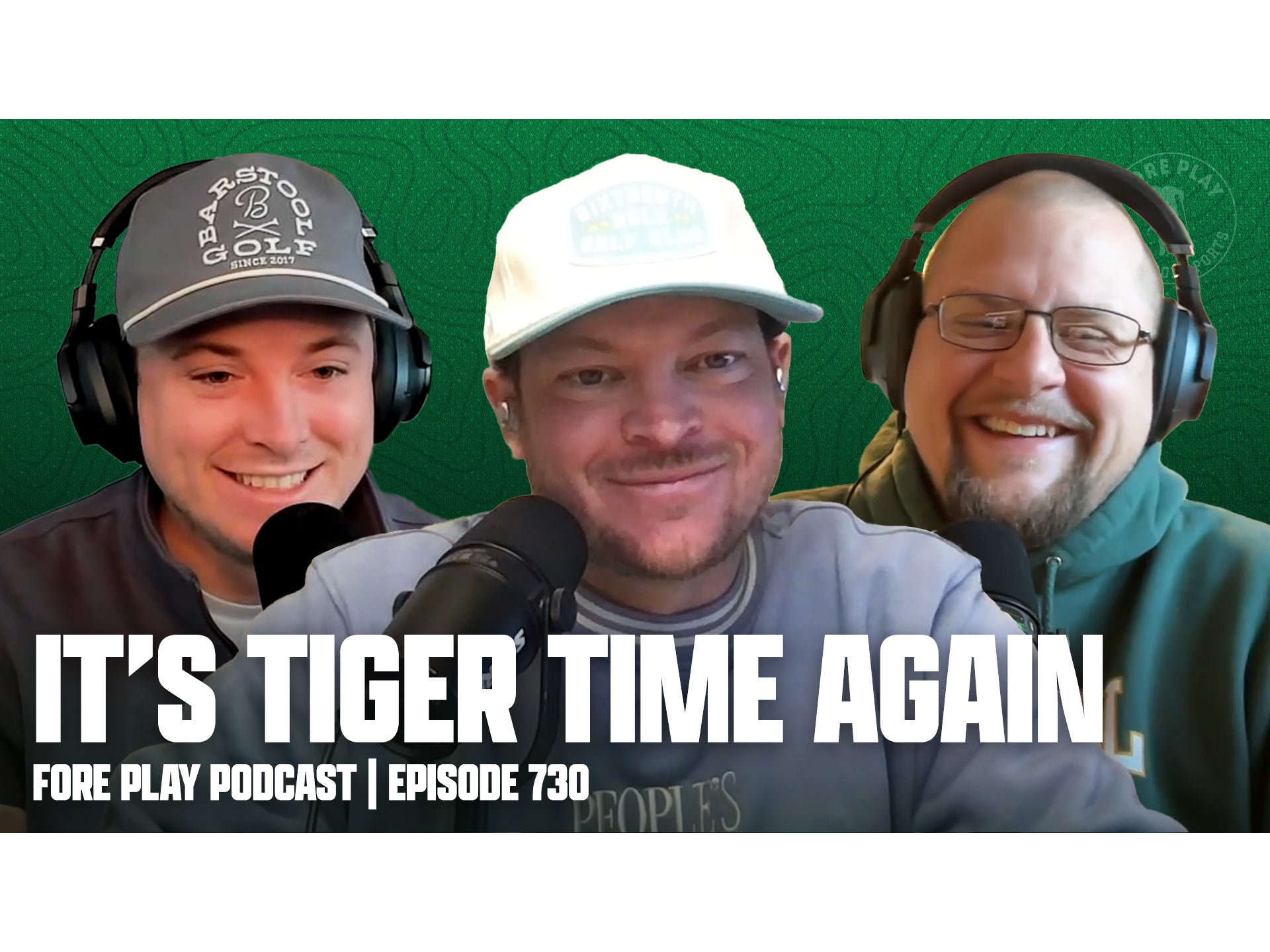 Tiger Time, Yet Again - Fore Play Episode 730